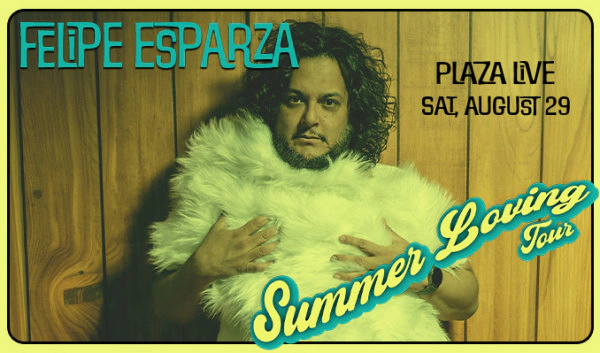 Felipe Esparza- Summer Loving Tour