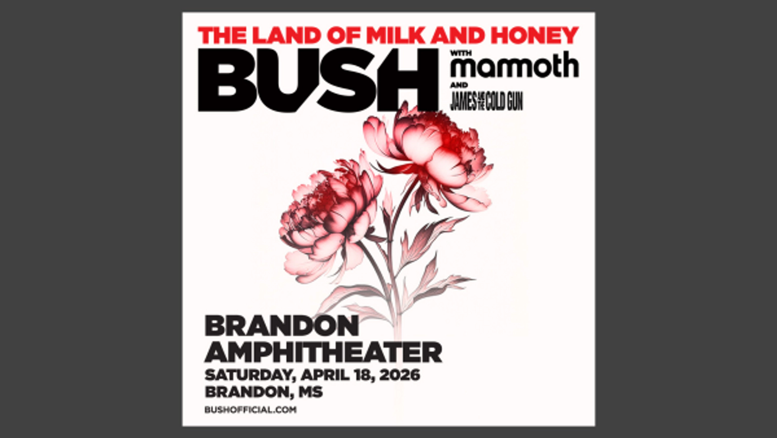 BUSH IN "THE LAND OF MILK AND HONEY TOUR" WITH MAMOTH AND JAMES AND THE COLD GUN
