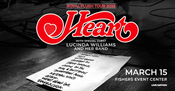 Heart at Fishers Event Center on March 15!
