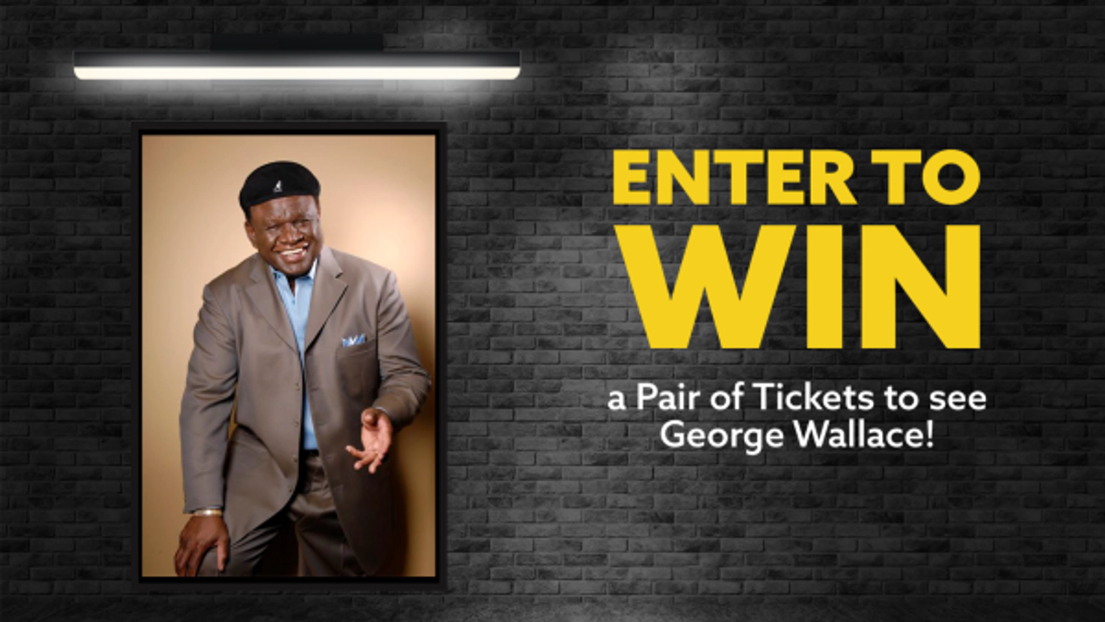 Enter to Win a Pair of Tickets to see George Wallace!