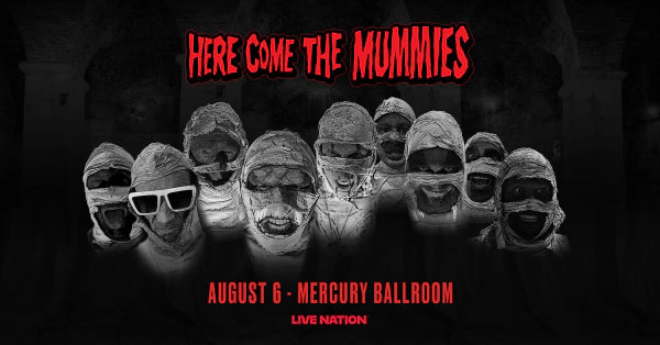 Here Come the Mummies on 8/6/26 @ Mercury Ballroom