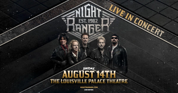 Night Ranger  on 8/14 @ The Louisville Palace