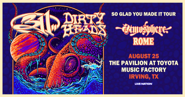 Enter to WIN tickets to 311 and Dirty Heads: So Glad You Made It Tour (TEXAS DATE)