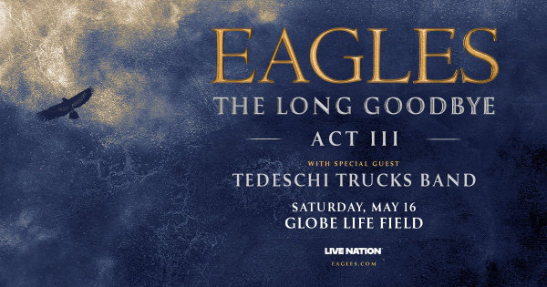 Enter to WIN tickets to see Eagles | The Long Goodbye -Act III- (TEXAS DATE)