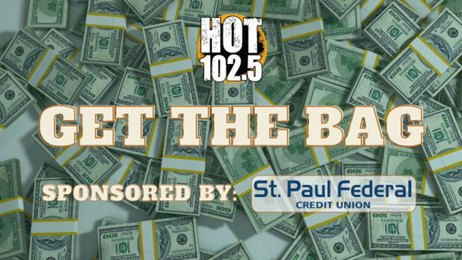 Get The Bag - Presented by St. Paul Federal Credit Union: Listen to Win $1,000