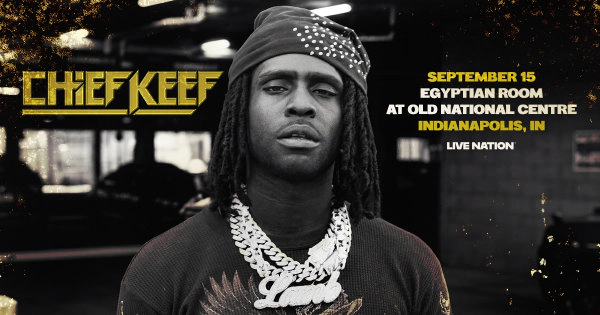 Chief Keef at Egyptian Room @ Old National Centre 9.15.26 Ticket Giveaway