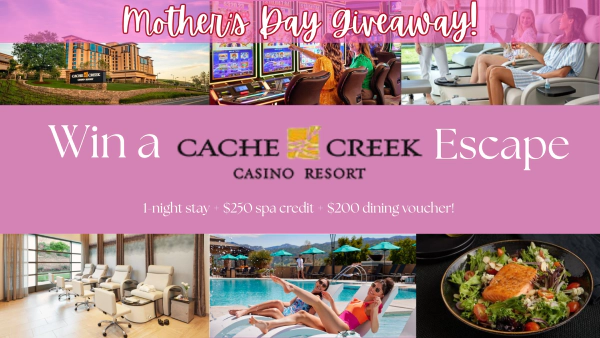 Win A Mother's Day Escape For Two At Cache Creek Casino Resort!