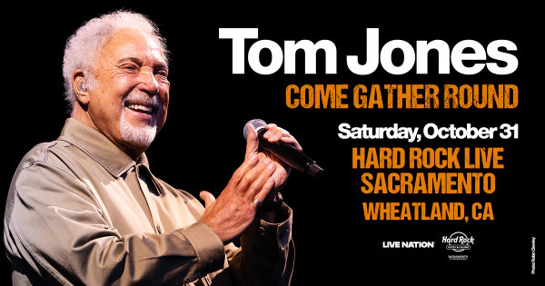 Enter For A Chance To Win Tickets To See Tom Jones Coming October 31 To Hard Rock Live Sacramento!