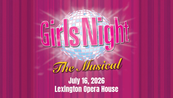 Girls Night: The Musical @ Lexington Opera House 7.16.26 Ticket Giveaway