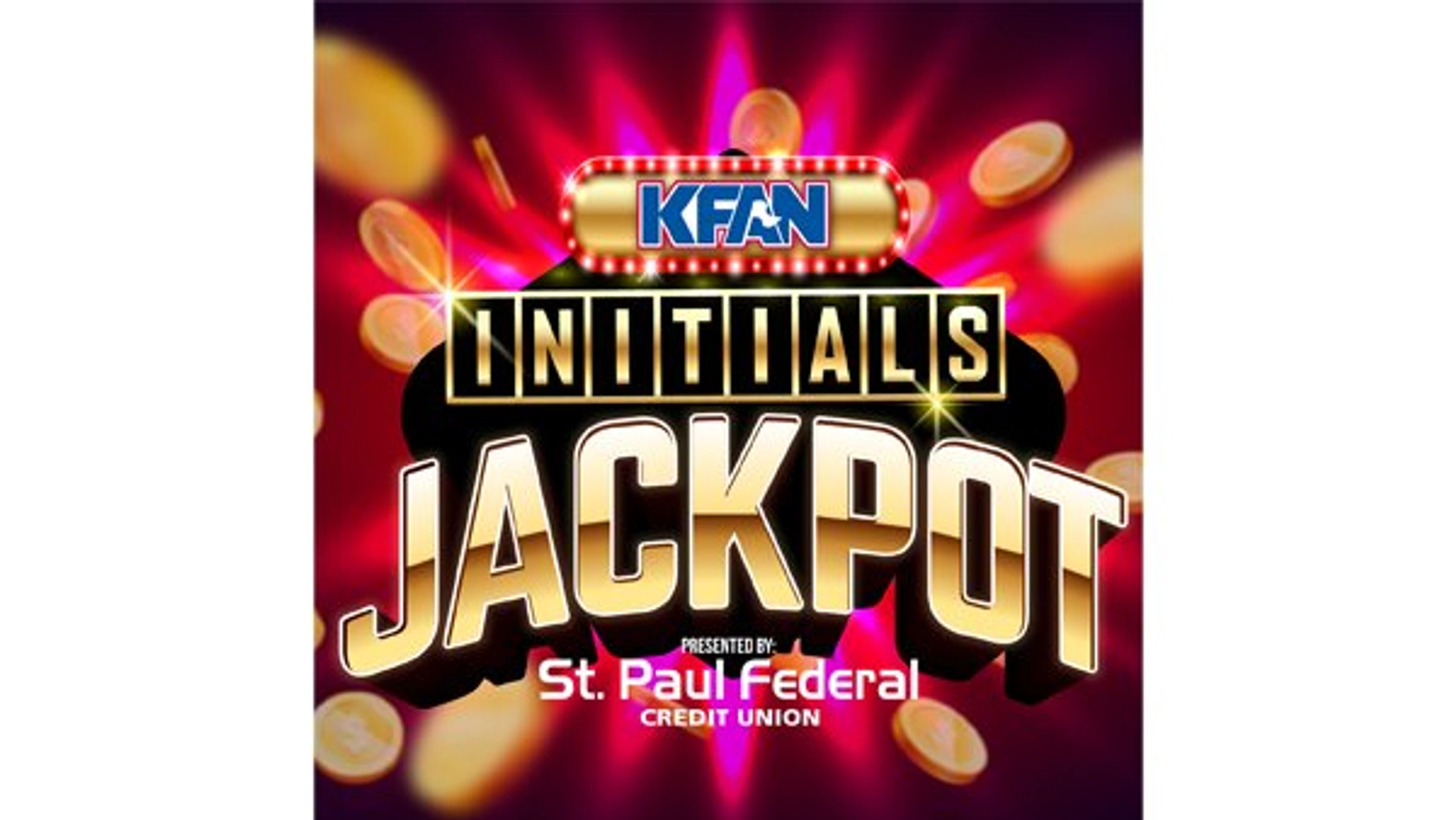 WIN The Initials Game Jackpot presented by St. Paul Federal Credit Union