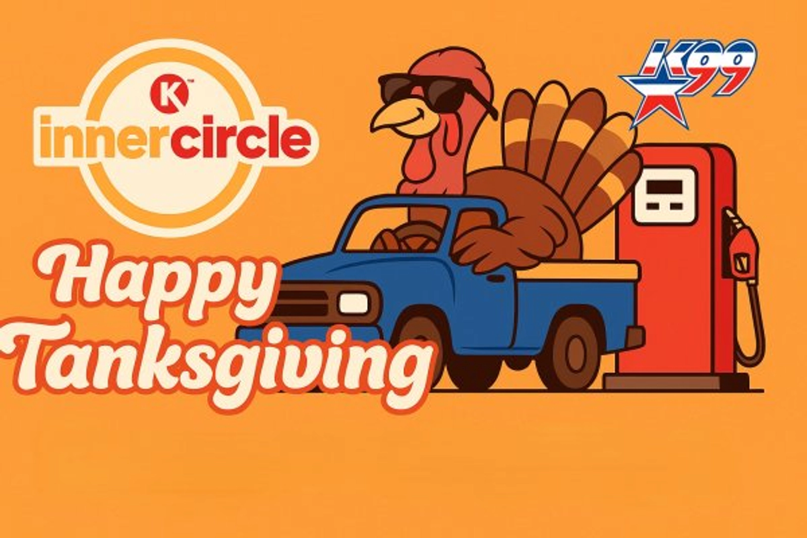K-99 and Circle K Happy Tanksgiving!