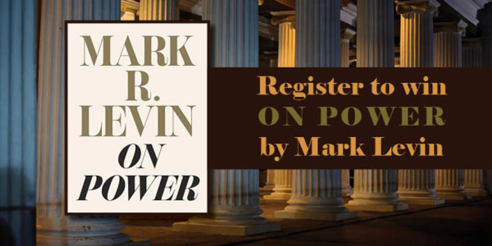 Enter to win the book, On Power, by Mark Levin!