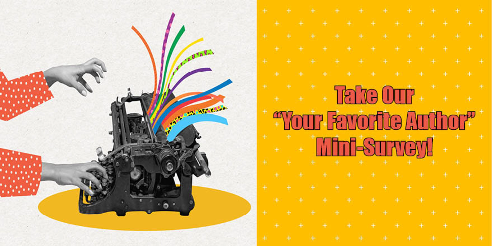 Take Our - Your Favorite Author - Mini-Survey!