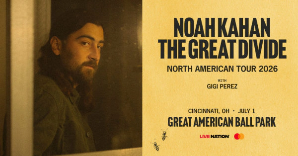 [WIN TICKETS] NOAH KAHAN @ GREAT AMERICAN BALLPARK