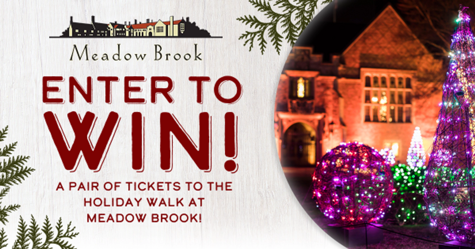 Register to win 2 tickets to the Holiday Walk at Meadow Brook