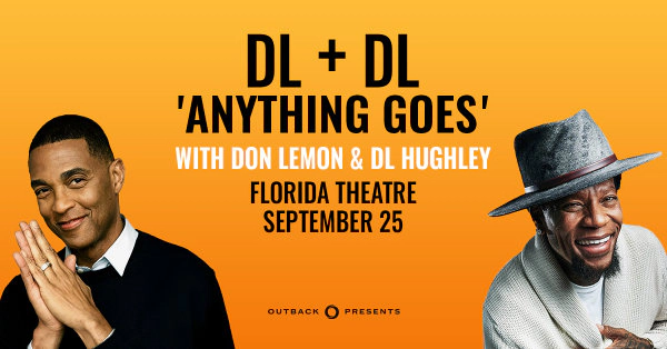 Win Tickets To Don Lemon & DL Hughley: DL + DL 'Anything Goes' At The Florida Theatre