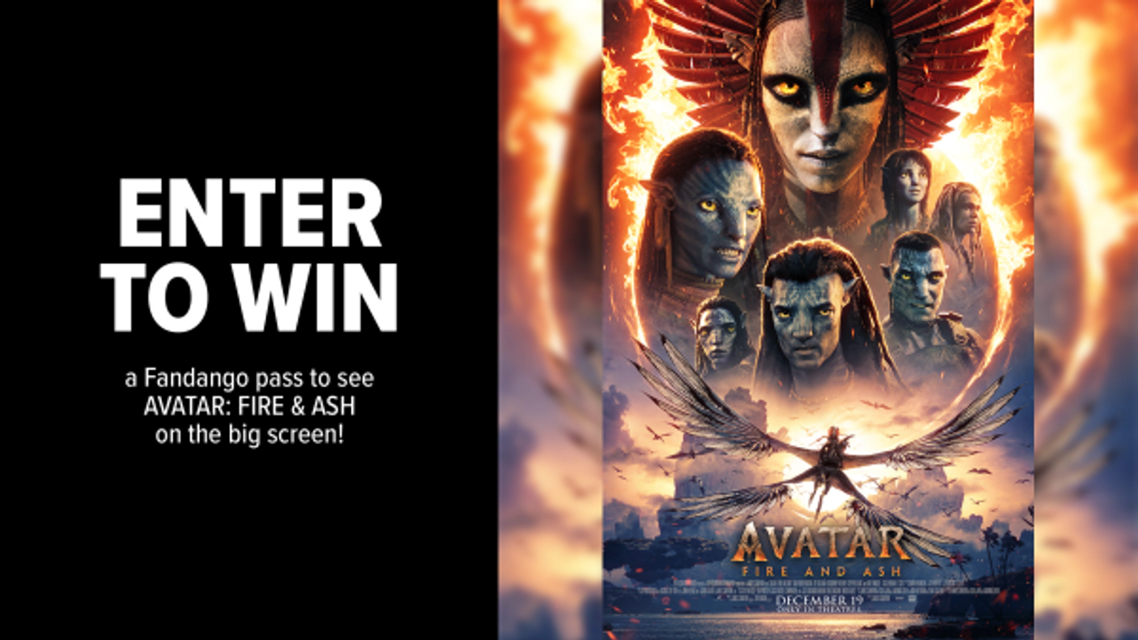 Win a Fandango pass to see AVATAR: FIRE & ASH on the big screen