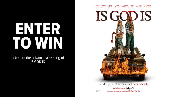 Win Tickets to the advance screening of IS GOD IS