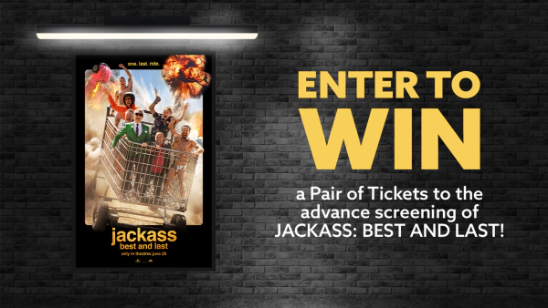 Win tickets to the advance screening of JACKASS: BEST AND LAST!