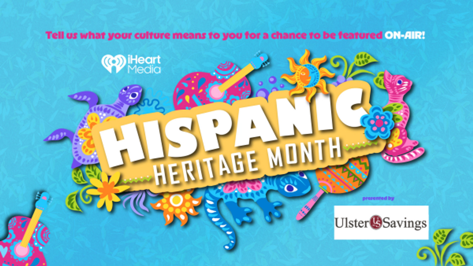 Tell us what your culture means to YOU for Hispanic Heritage Month with Ulster Savings Bank!
