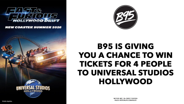 B95 HAS YOUR CHANCE TO WIN 4 TICKETS TO UNIVERSAL STUDIOS HOLLYWOOD!
