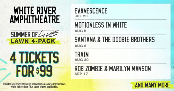 SUMMER OF LIVE LAWN 4 PACK! PICK YOUR TICKET AT WHITE RIVER AMPHITHEATER