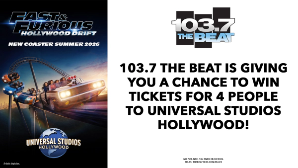 103.7 THE BEAT HAS YOUR CHANCE TO WIN 4 TICKETS TO UNIVERSAL STUDIOS HOLLYWOOD!