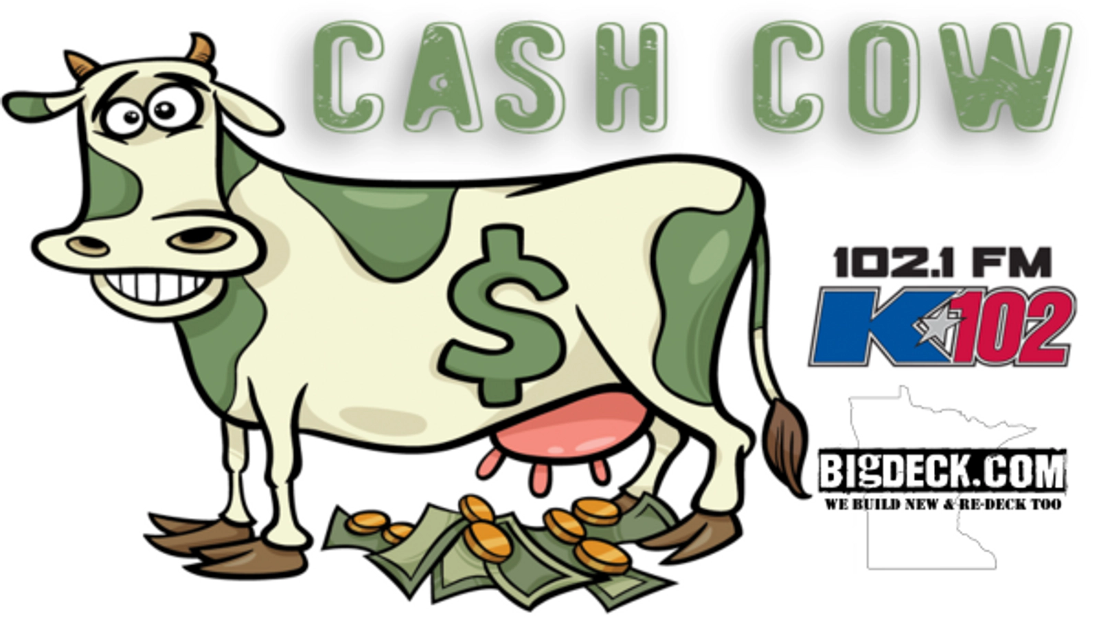 K102 Cash Cow
