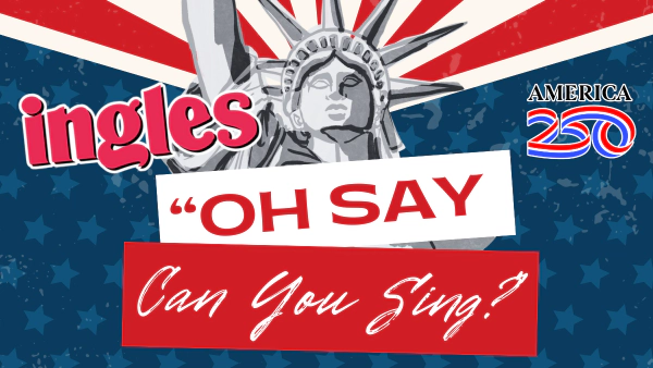 Oh Say Can You Sing with Ingles Markets!