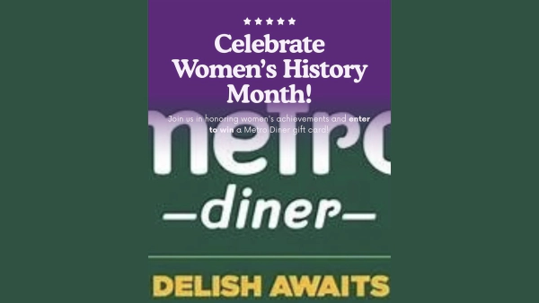 Win a $50 Gift Card to Metro Diner for Woman's History Month!
