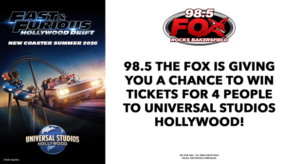 98.5 THE FOX HAS YOUR CHANCE TO WIN 4 TICKETS TO UNIVERSAL STUDIOS HOLLYWOOD!