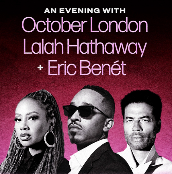 Your Chance to Experience October London, Lalah Hathaway & Eric Benét LIVE!”