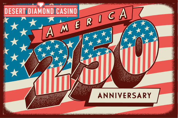 Celebrate America's 250th with Desert Diamond Casino!