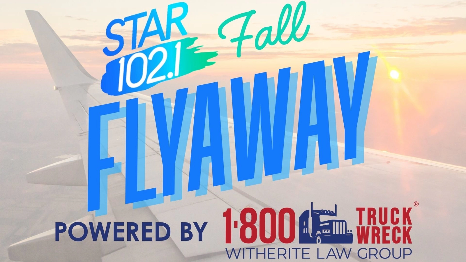 Star 102.1's Fall Fly Away powered by 1-800 Truck Wreck