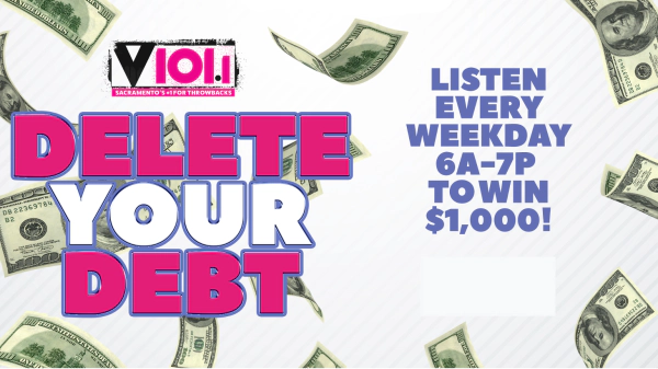 Listen To V101.1 To Win $1,000 And Delete Your Debt!
