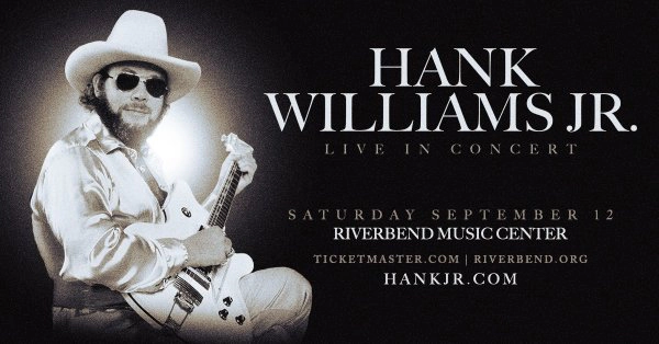 [WIN TICKETS] HANK WILLIAMS JR. @ RIVERBEND MUSIC CENTER