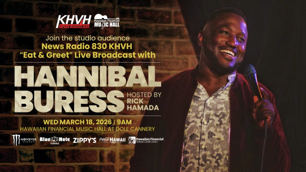Join the studio audience for a NewsRadio 830 KHVH "Eat & Greet" Live Broadcast with Hannibal Buress Hosted by Rick Hamada Wednesday, March 18th 2026 at 9am in the Hawaiian Financial Music Hall at Dole Cannery