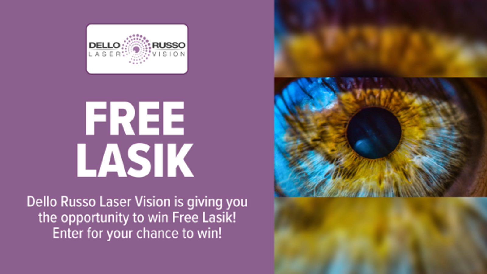 Dello Russo Laser Vision is giving you the opportunity to win Free Lasik!
