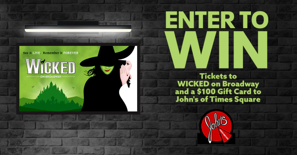 Tickets to WICKED on Broadway and a Pre- or Post-Show Dinner at John’s of Times Square