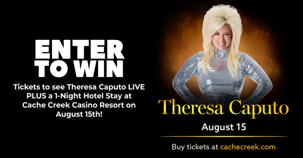 Win Theresa Caputo Tickets PLUS 1-Night Hotel Stay at Cache Creek Casino Resort!