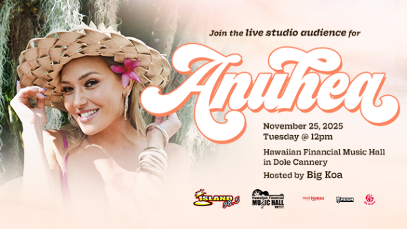 Join the live studio audience for Anuhea! Hosted by Big Koa Tuesday, November 25th at 12pm in the Hawaiian Financial Music Hall in Dole Cannery