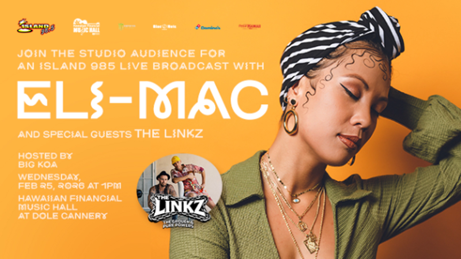 Join the studio audience for an Island 985 Live Broadcast with Eli-Mac  with special guests The Linkz Hosted by Big Koa Wednesday, February 25th, 2026 at 1pm in the Hawaiian Financial Music Hall at Dole Cannery