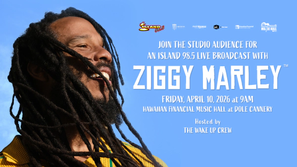 Join the studio audience for an Island 98.5 Live Broadcast with ZIGGY MARLEY Hosted by The Wake Up Crew Friday, April 10th, 2026 at 9am in the Hawaiian Financial Music Hall at Dole Cannery!