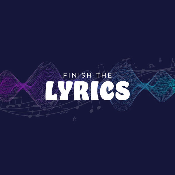 Finish The Lyrics - Thumbnail Image