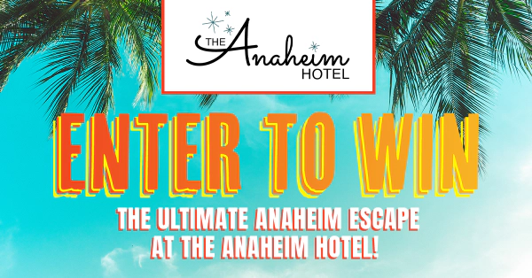 Enter To Win the Ultimate Anaheim Escape at The Anaheim Hotel!
