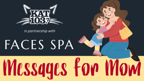"Messages for Mom" Mother's Day Sweepstakes with Faces Spa and Kat 103.7