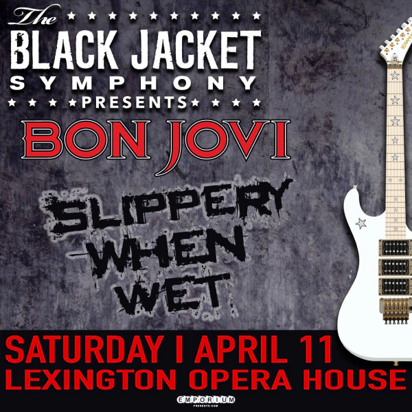 The Black Jacket Symphony performs Bon Jovi’s Slippery When Wet live at Lexington Opera House on Saturday, April 11th