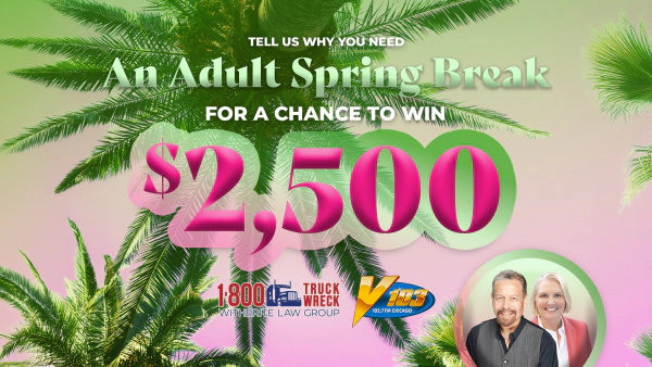 Tell us why you need $2,500 for an adult spring break courtesy of 1-800-Truck Wreck