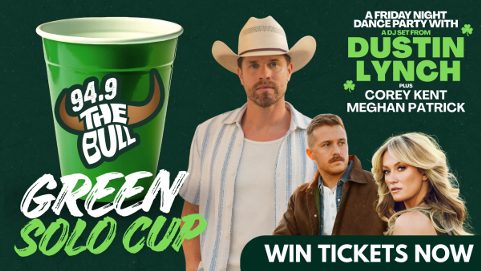 Win tickets to 94.9 The Bull's Green Solo Cup with Dustin Lynch, Corey Kent, and Meghan Patrick!