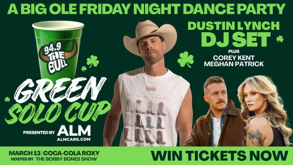 Win tickets to 94.9 The Bull's Green Solo Cup with Dustin Lynch, Corey Kent, and Meghan Patrick!